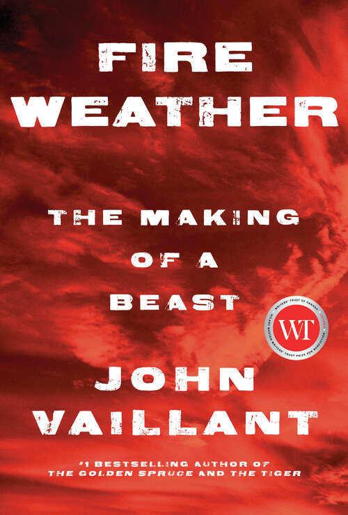 Book cover of Fire Weather: The Making of a Beast