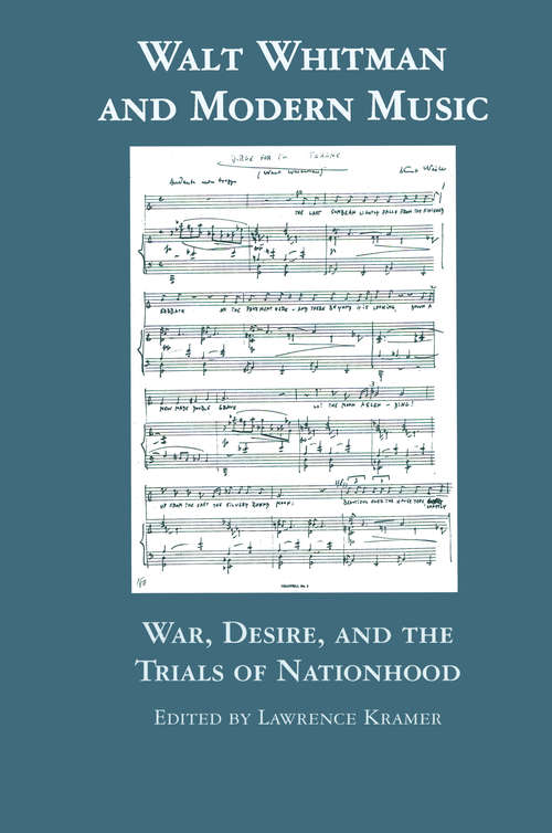 Walt Whitman and Modern Music: War, Desire, and the Trials of Nationhood (Border Crossings #Vol. 10)