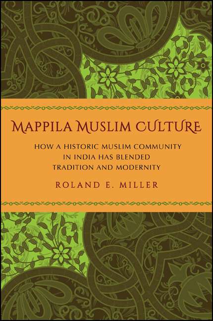 Book cover of Mappila Muslim Culture: How a Historic Muslim Community in India Has Blended Tradition and Modernity (SUNY series in Religious Studies)