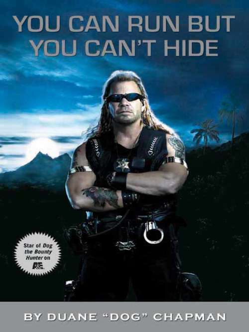 Book cover of You Can Run but You Can't Hide: Life And Times Of Dog The Bounty Hunter