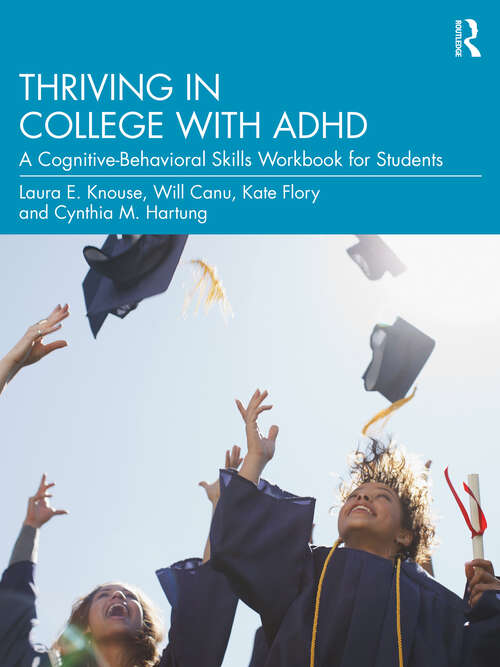 Book cover of Thriving in College with ADHD: A Cognitive-Behavioral Skills Workbook for Students