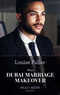 Their Dubai Marriage Makeover: Her Christmas Baby Confession (secrets Of The Monterosso Throne) / A Week With The Forbidden Greek / Their Dubai Marriage Makeover / Reclaiming His Runaway Cinderella