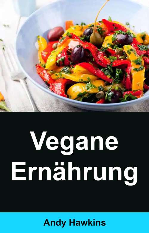Book cover of Vegane Ernährung: Köstliche und gesunde Rezepte für vegane Suppen, mit denen das Abnehmen leichtfällt