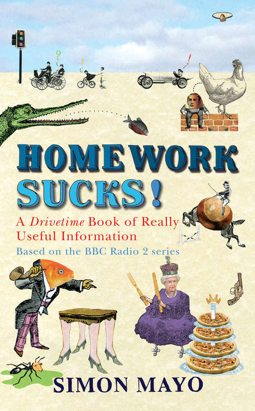 Book cover of Homework Sucks!: A Drivetime Book of Really Useful Information