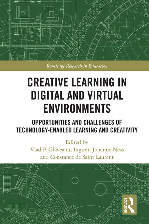 Book cover of Creative Learning in Digital and Virtual Environments: Opportunities and Challenges of Technology-Enabled Learning and Creativity (Routledge Research in Education)