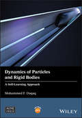 Dynamics of Particles and Rigid Bodies: A Self-Learning Approach (Wiley-ASME Press Series)
