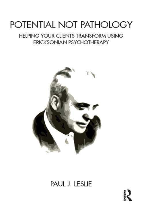 Book cover of Potential Not Pathology: Helping Your Clients Transform Using Ericksonian Psychotherapy