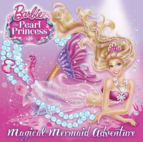 Book cover of Magical Mermaid Adventure (Barbie: The Peral Princess)
