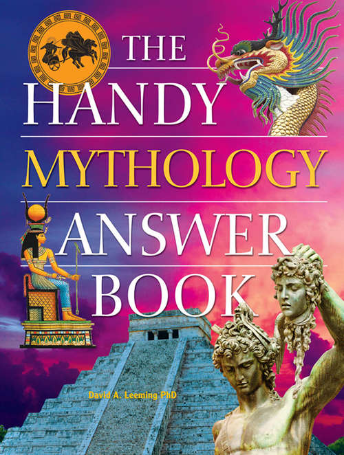 The Handy Mythology Answer Book