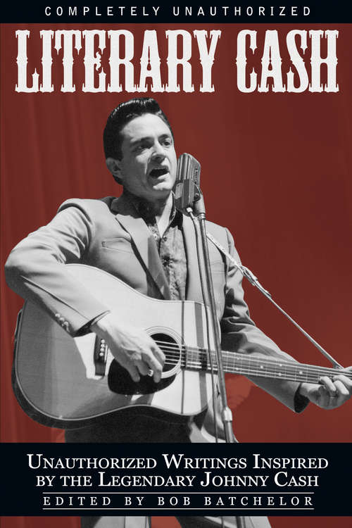 Book cover of Literary Cash: Unauthorized Writings Inspired by the Legendary Johnny Cash