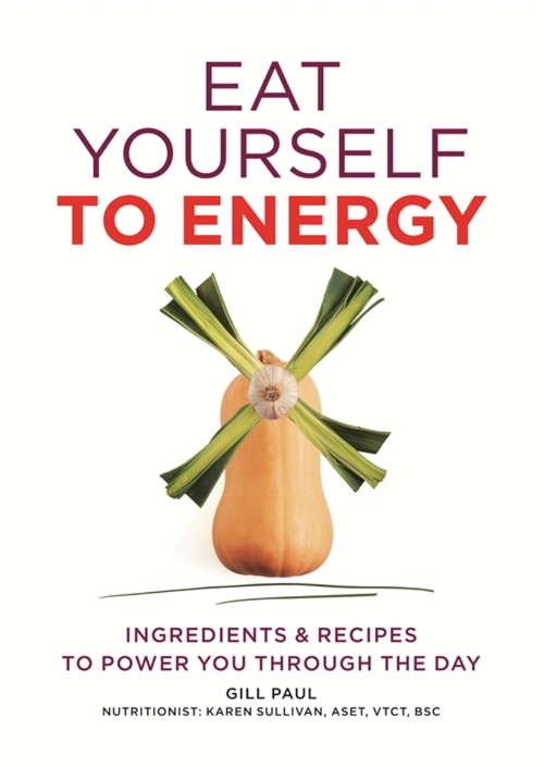 Book cover of Eat Yourself to Energy: Ingredients & Recipes to Power You Through the Day