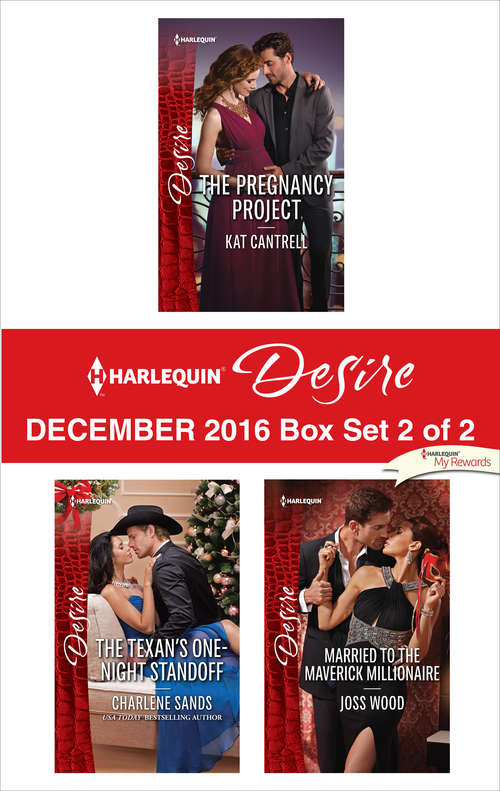 Harlequin Desire December 2016 - Box Set 2 of 2: The Texan's One-Night Standoff\The Pregnancy Project\Married to the Maverick Millionaire