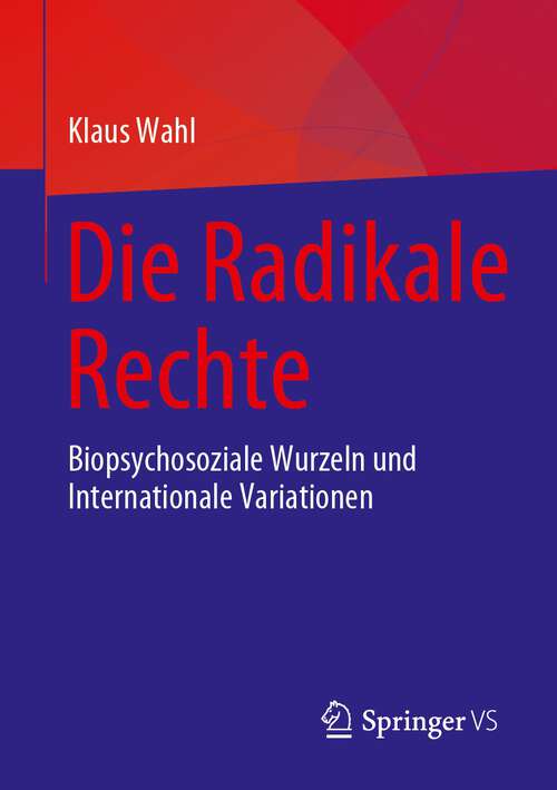 Book cover of Die Radikale Rechte: Biopsychosoziale Wurzeln und internationale Variationen (1. Aufl. 2023)