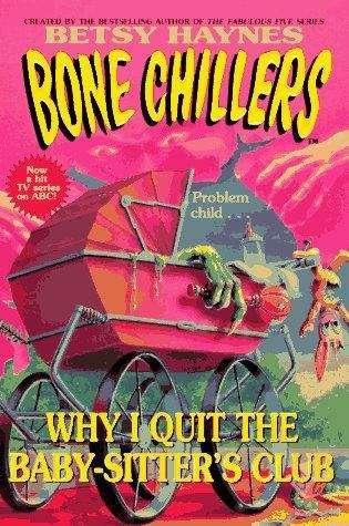 Why I Quit the Baby-sitter's Club (Bone Chillers #17)