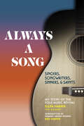 Always a Song: Singers, Songwriters, Sinners, and Saints – My Story of the Folk Music Revival
