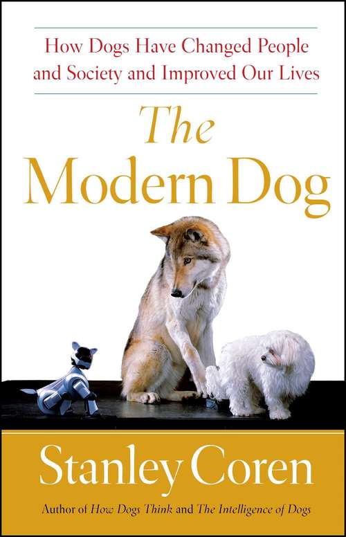 Book cover of The Modern Dog: A Joyful Exploration of How We Live with Dogs Today