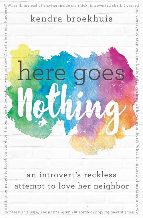 Book cover of Here Goes Nothing: An Introvert's Reckless Attempt to Love Her Neighbor