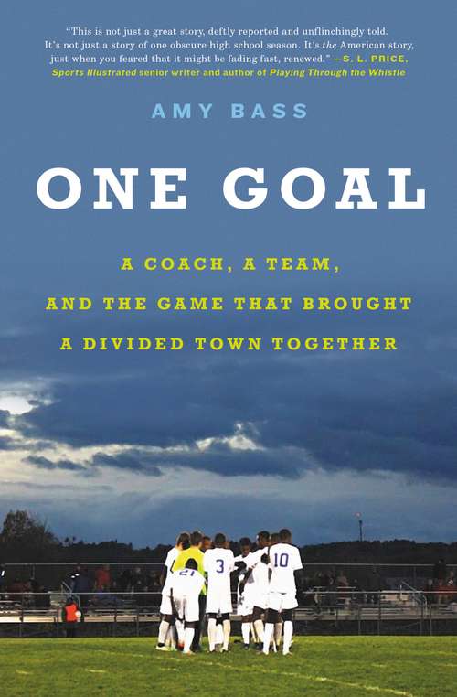 One Goal: A Coach, A Team, And The Game That Helped Unite A Divided Town