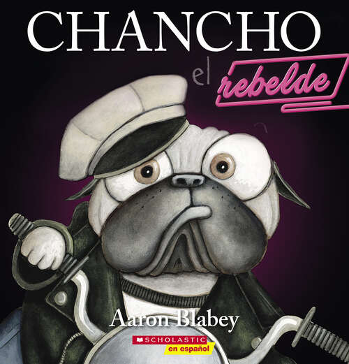 Book cover of Chancho el rebelde (Chancho el pug)