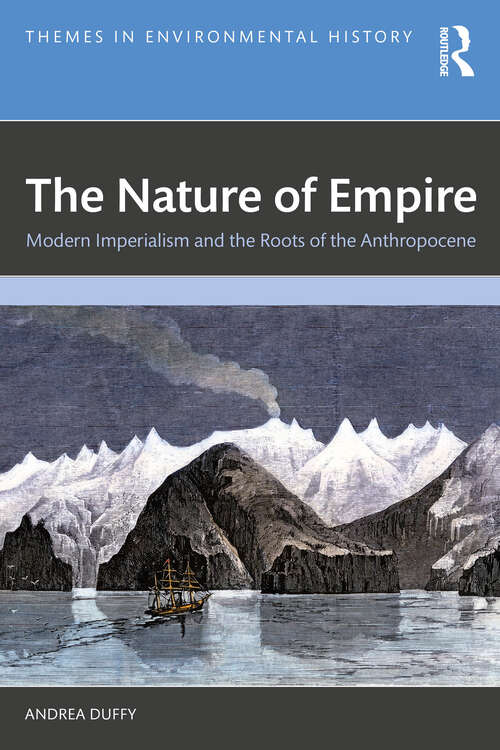 Book cover of The Nature of Empire: Modern Imperialism and the Roots of the Anthropocene (1) (Themes in Environmental History)