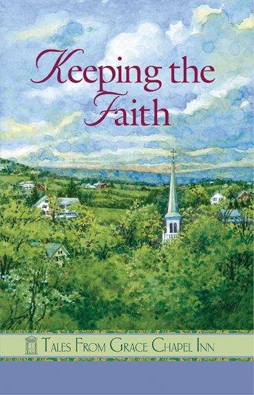 Keeping The Faith (Tales from Grace Chapel Inn #47)