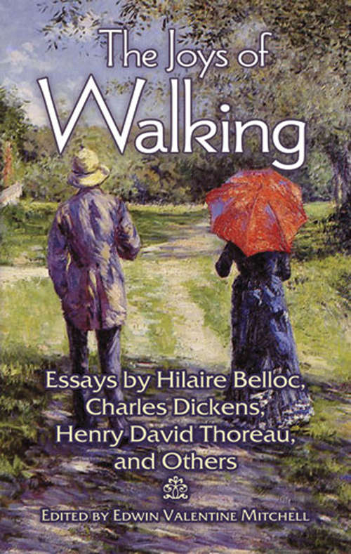 Book cover of The Joys of Walking: Essays by Hilaire Belloc, Charles Dickens, Henry David Thoreau, and Others