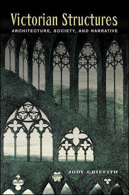 Book cover of Victorian Structures: Architecture, Society, and Narrative (SUNY series, Studies in the Long Nineteenth Century)