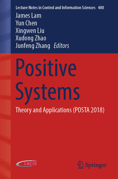 Positive Systems: Theory and Applications (POSTA 2018) (Lecture Notes in Control and Information Sciences #480)