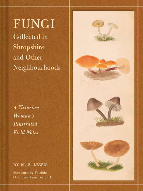 Book cover of Fungi Collected in Shropshire and Other Neighbourhoods: A Victorian Woman's Illustrated Field Notes