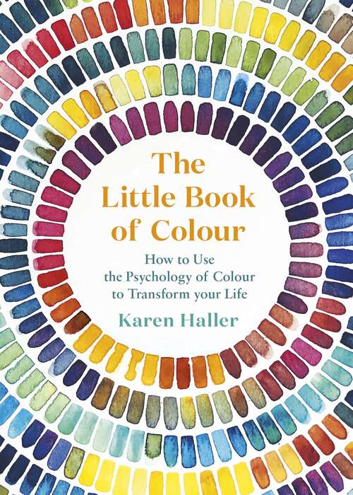Book cover of The Little Book of Colour: How to Use the Psychology of Colour to Transform Your Life