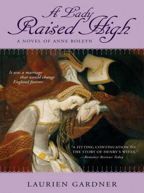 Book cover of A Lady Raised High: A Novel of Anne Boleyn (Tudor Women Series)