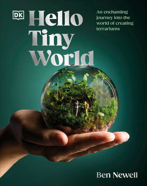 Book cover of Hello Tiny World: An Enchanting Journey into the World of Creating Terrariums