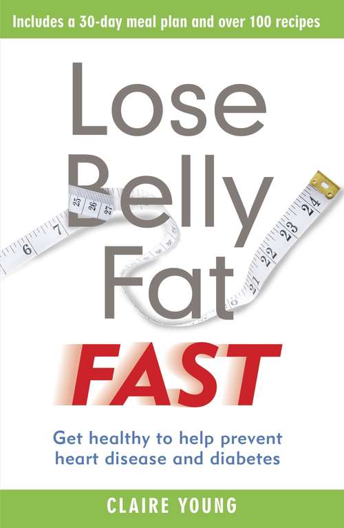Book cover of Lose Belly Fat Fast: Get healthy to help prevent heart disease and diabetes