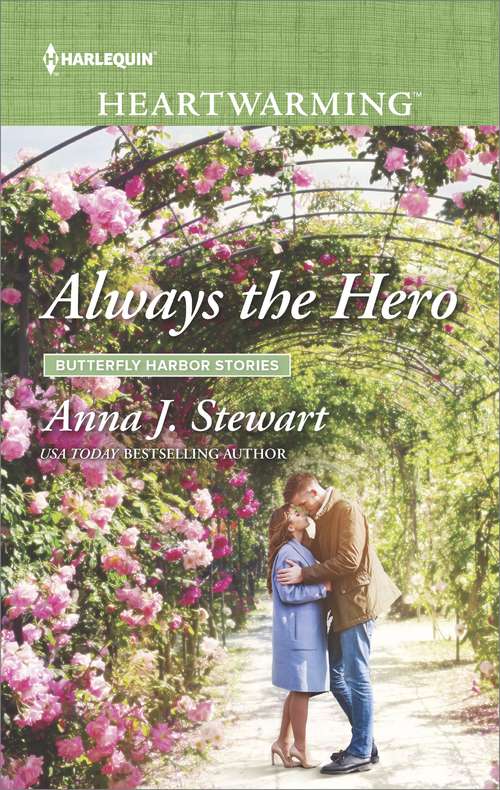 Always the Hero: Marrying The Wedding Crasher Back To The Lake Breeze Hotel Always The Hero Crossing The Goal Line (Butterfly Harbor Stories Ser. #3)