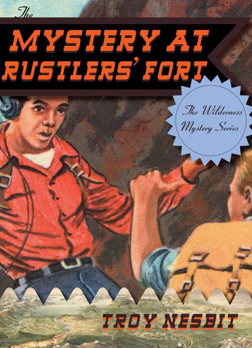 Book cover of The Mystery at Rustlers' Fort (The Wilderness Mystery Series)