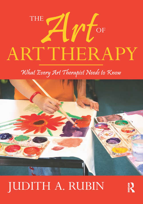 Book cover of The Art of Art Therapy: What Every Art Therapist Needs to Know (2)