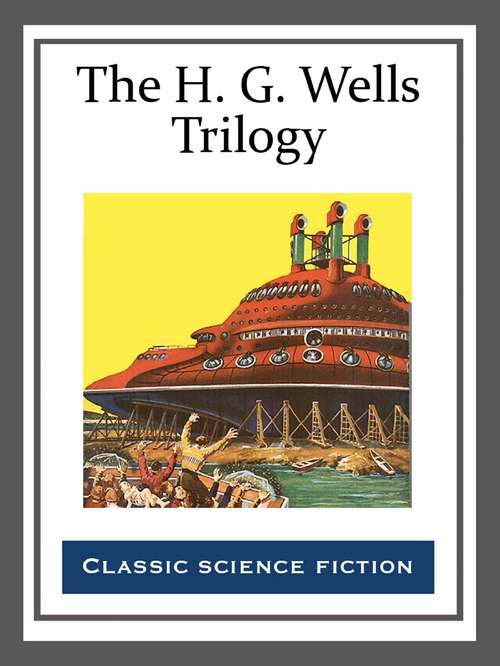 Book cover of The H. G. Wells Trilogy