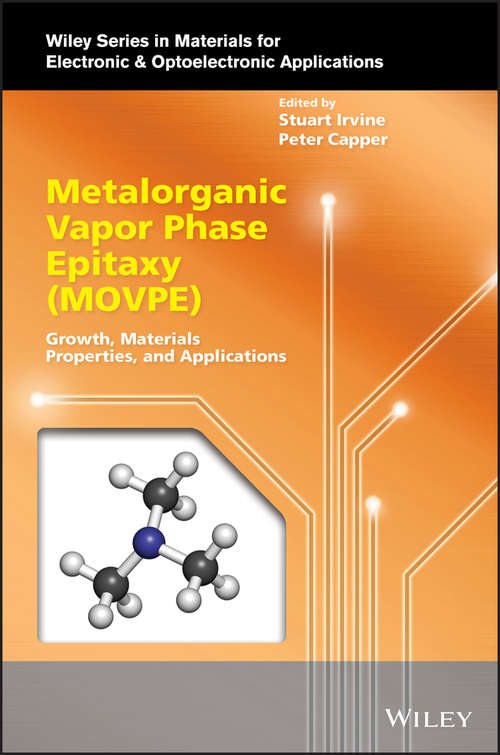 Metalorganic Vapor Phase Epitaxy: Growth, Materials Properties, and Applications (Wiley Series in Materials for Electronic & Optoelectronic Applications)