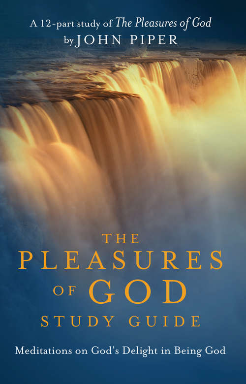 Book cover of The Pleasures of God DVD Study Guide
