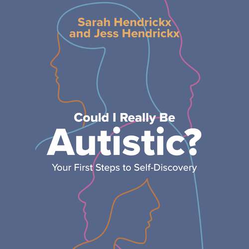 Book cover of Could I Really Be Autistic?: Your First Steps to Self-Discovery