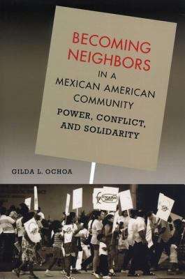 Book cover of Becoming Neighbors in a Mexican American Community: Power Conflict and Solidarity