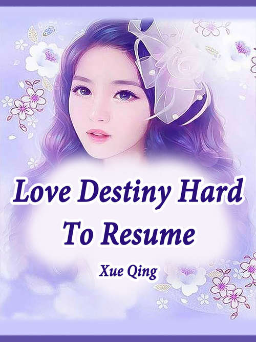 Love Destiny Hard To Resume: Volume 1 (Volume 1 #1)