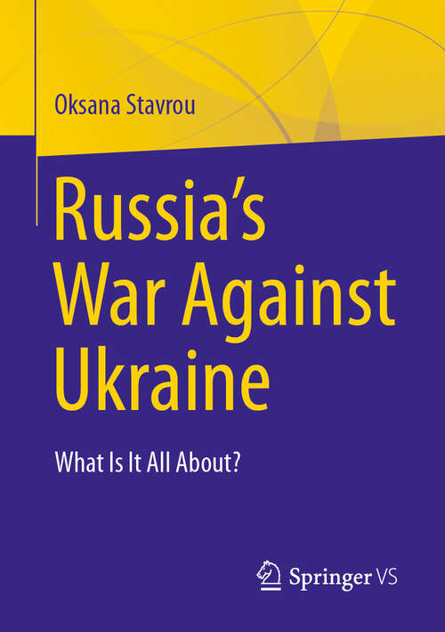 Book cover of Russia's War Against Ukraine: What Is It All About?