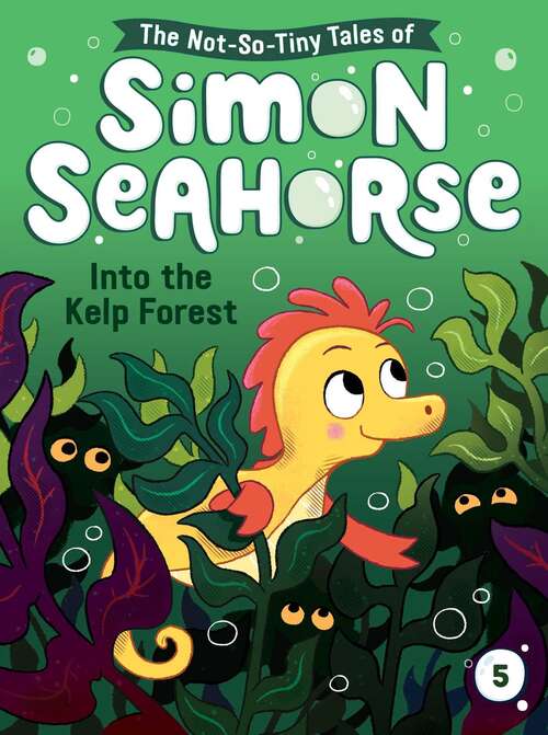 Into the Kelp Forest (The Not-So-Tiny Tales of Simon Seahorse #5)