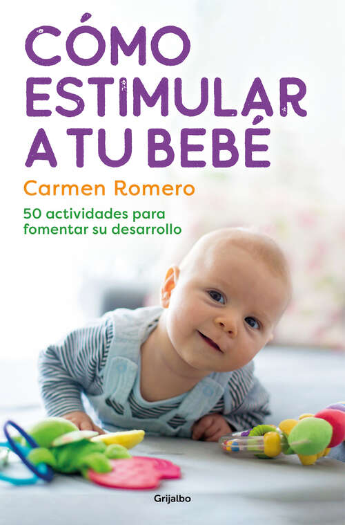 Book cover of Cómo estimular a tu bebé: 50 actividades para fomentar su desarrollo