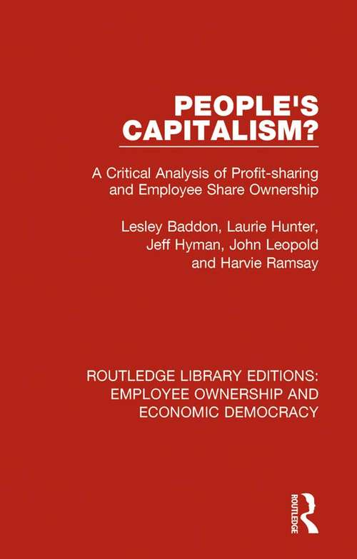 People's Capitalism?: A Critical Analysis of Profit-Sharing and Employee Share Ownership (Routledge Library Editions: Employee Ownership and Economic Democracy #1)