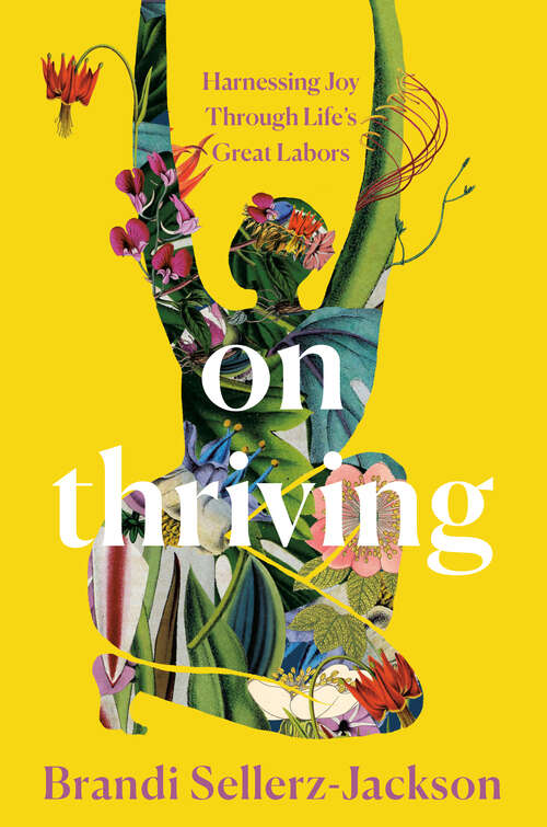 Book cover of On Thriving: Harnessing Joy Through Life's Great Labors