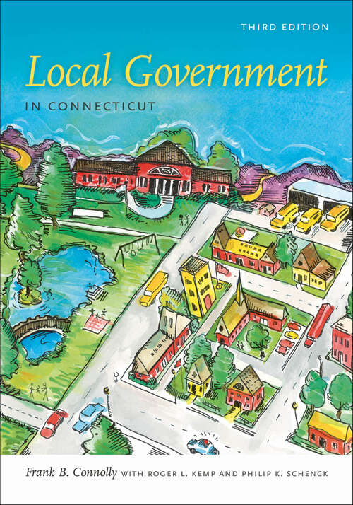 Book cover of Local Government in Connecticut (3rd edition) (The Driftless Connecticut Series)