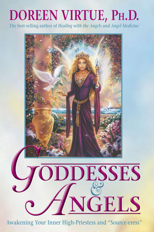 Book cover of Goddesses & Angels: Awakening Your Inner High-priestess And "source-eress"