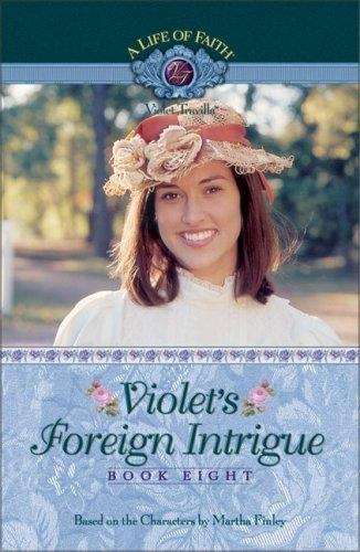 Book cover of Violet's Foreign Intrigue (Book Eight of the A Life of Faith: Violet Travilla Series)
